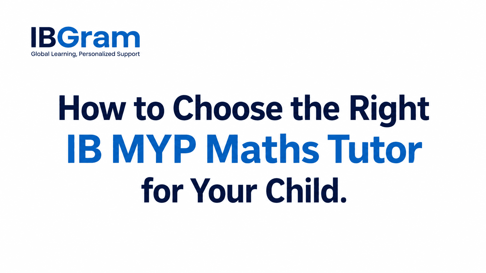 How to Choose the Right IB MYP Maths Tutor: A Parent's Complete Guide