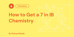 How to Score a 7 in IB Chemistry