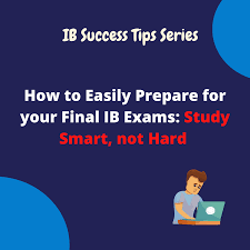 IB Exam Preparation: 10 Smart Study Tips for Final Exams
